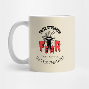 Political Humor - Their strength is Fear Don't Comply Mug